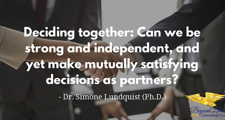 Deciding together: Can we be strong and independent, and yet make mutually satisfying decisions as partners?